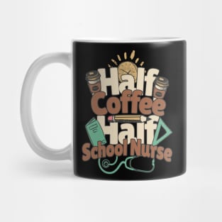 Half Coffee Half School Nurse Mug